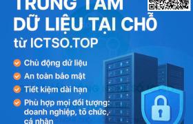 Giải pháp Trung tâm dữ liệu tại chỗ (On-premises Data Center) từ ICTSO